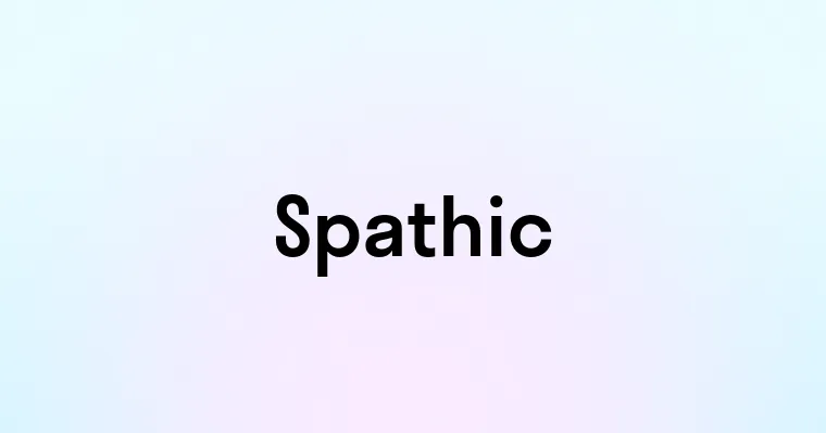 Spathic