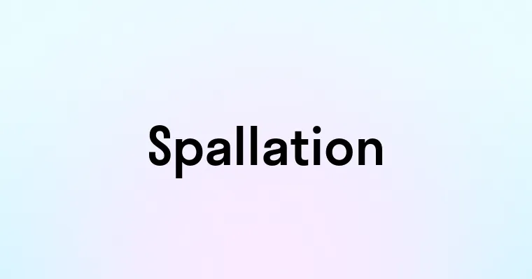 Spallation