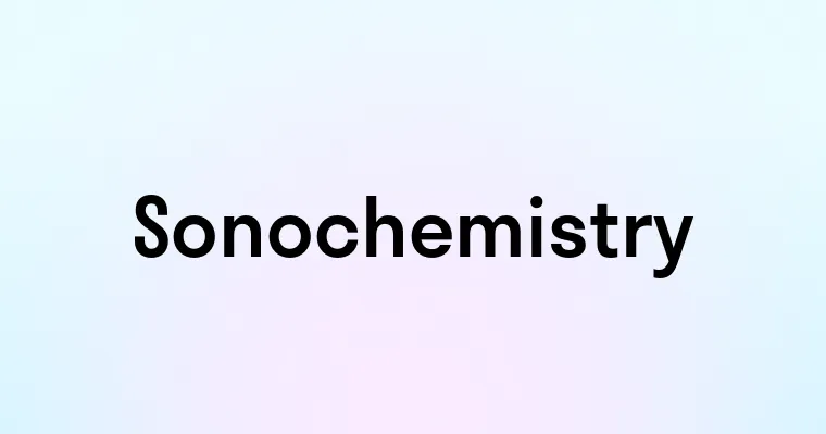 Sonochemistry