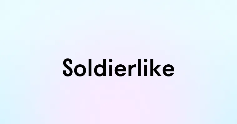 Soldierlike