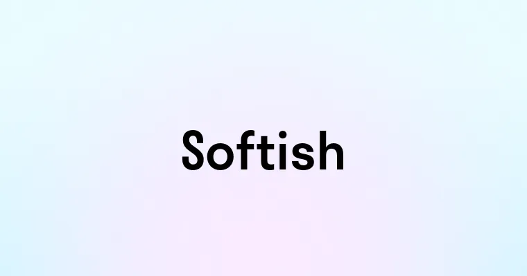 Softish