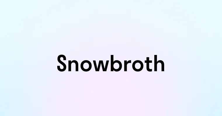 Snowbroth