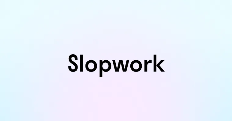 Slopwork