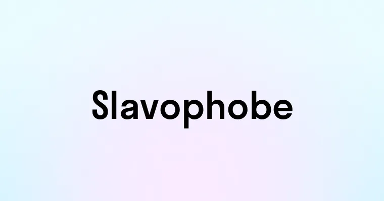 Slavophobe