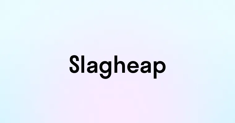 Slagheap