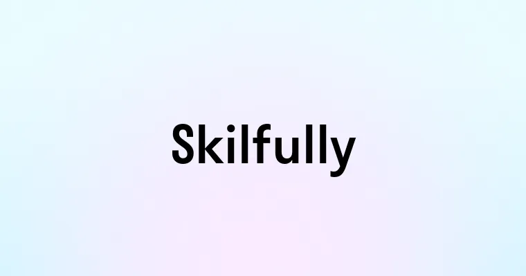 Skilfully