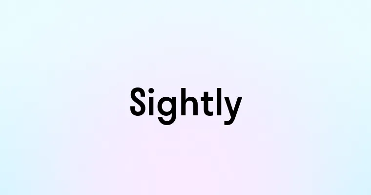 Sightly