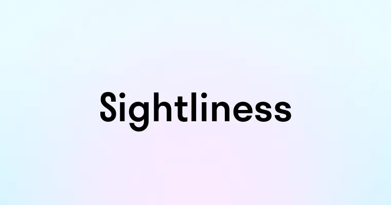 Sightliness