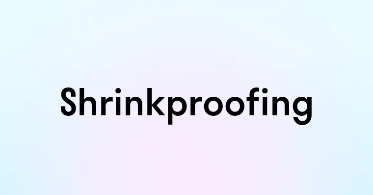 Shrinkproofing