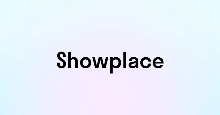 Showplace