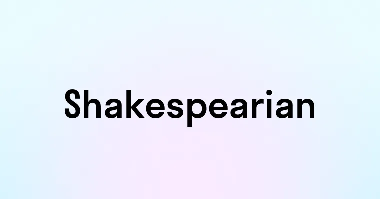 Shakespearian