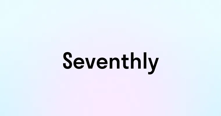 Seventhly