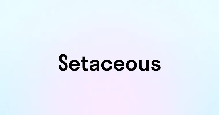 Setaceous