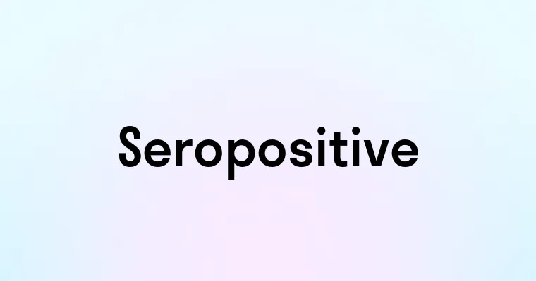 Seropositive