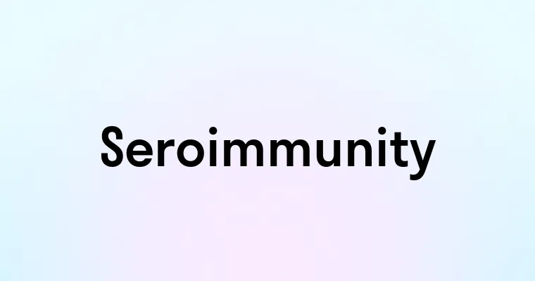 Seroimmunity