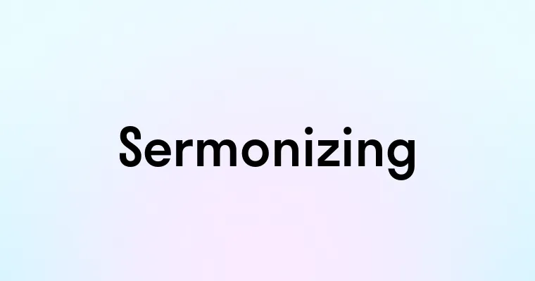 Sermonizing