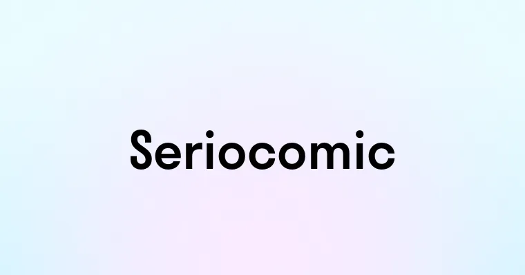 Seriocomic