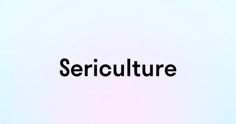 Sericulture