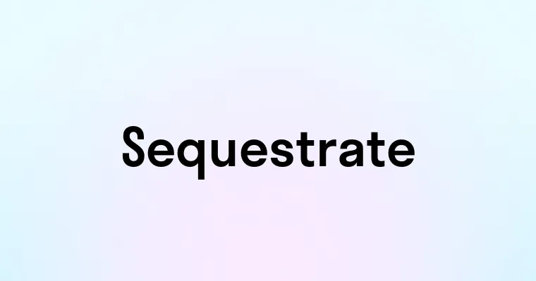 Sequestrate