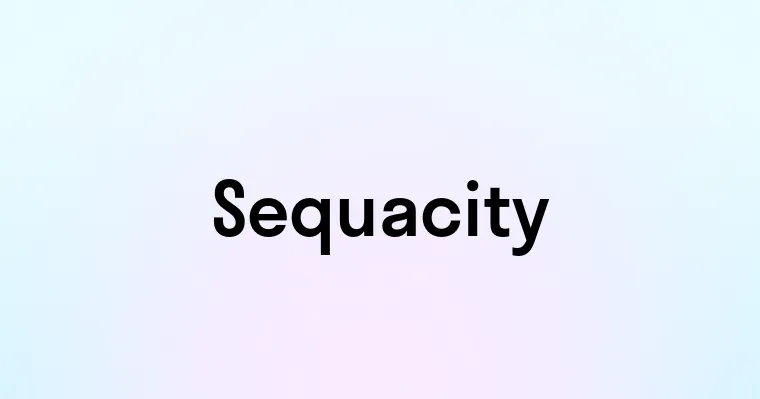 Sequacity