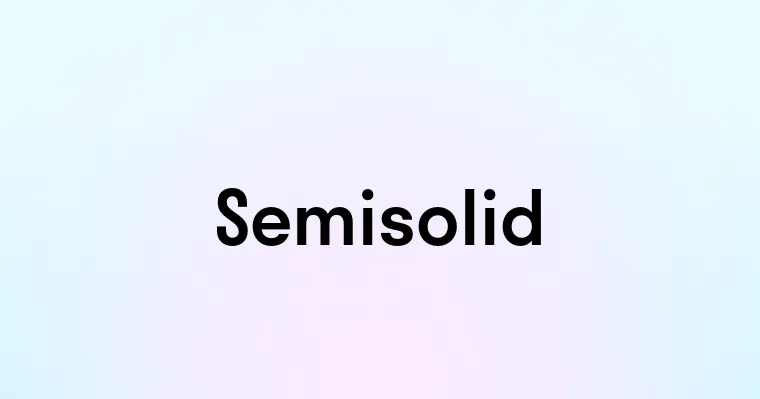 Semisolid