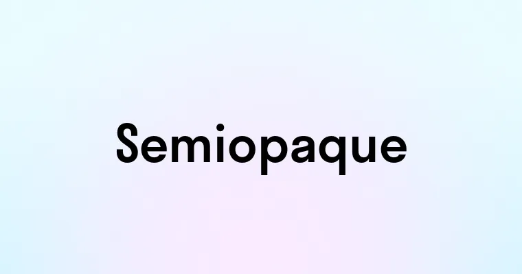 Semiopaque