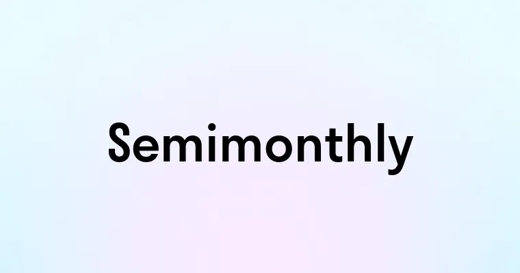 Semimonthly