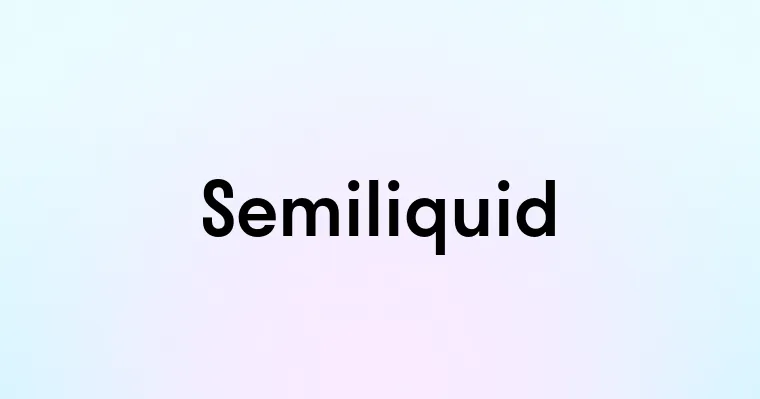 Semiliquid