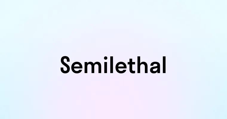 Semilethal