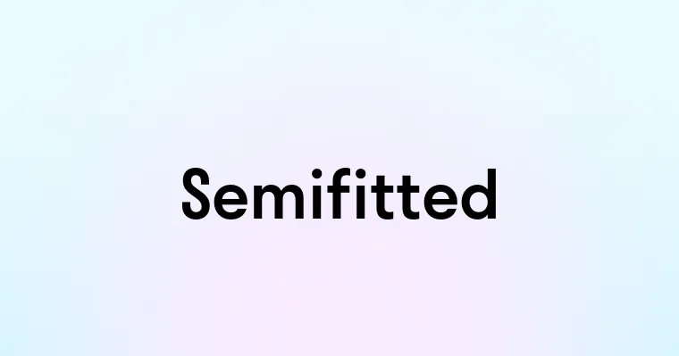 Semifitted