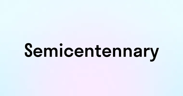 Semicentennary