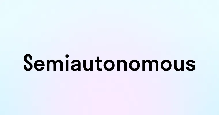 Semiautonomous