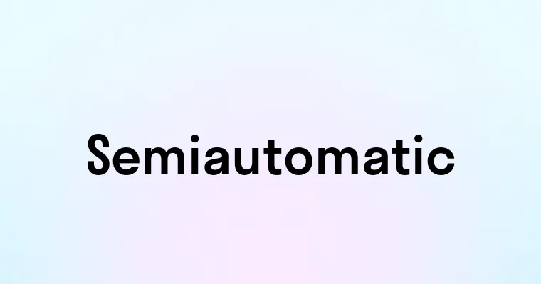 Semiautomatic