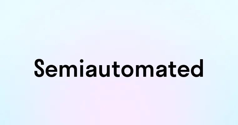 Semiautomated