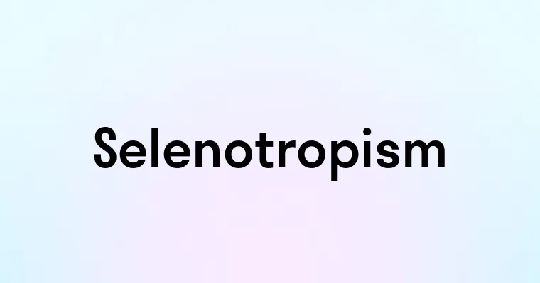 Selenotropism