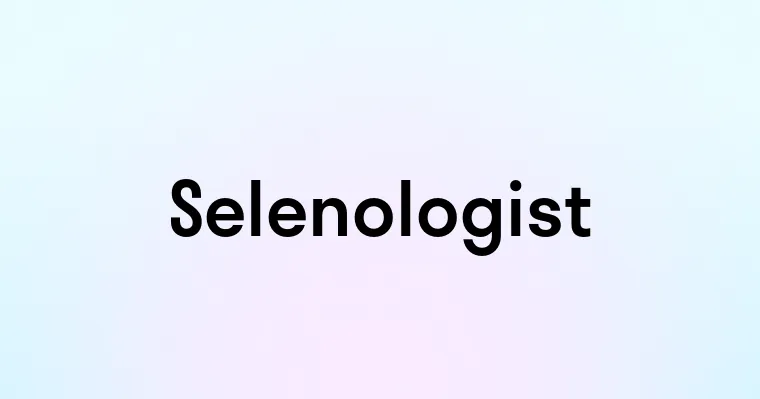 Selenologist