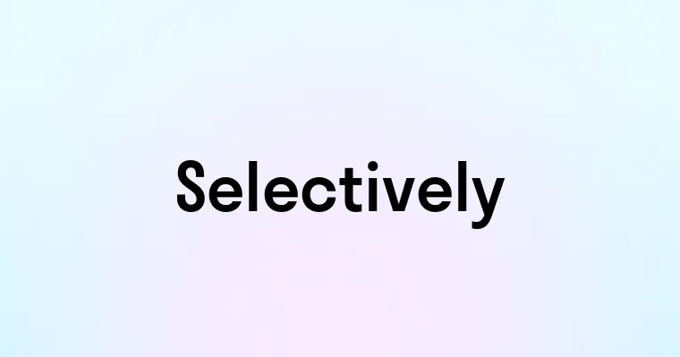 Selectively