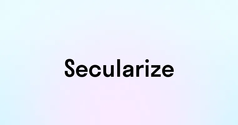 Secularize