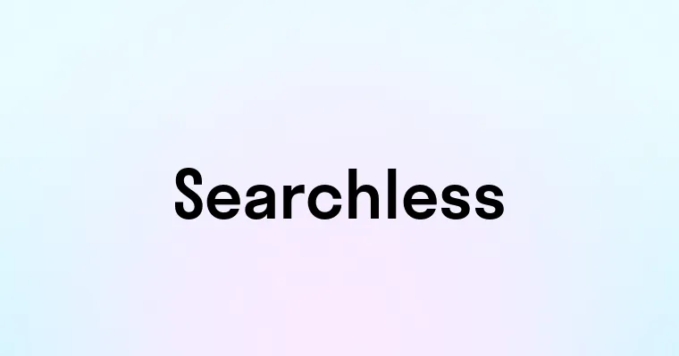 Searchless