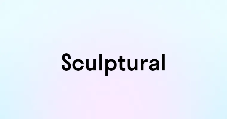 Sculptural