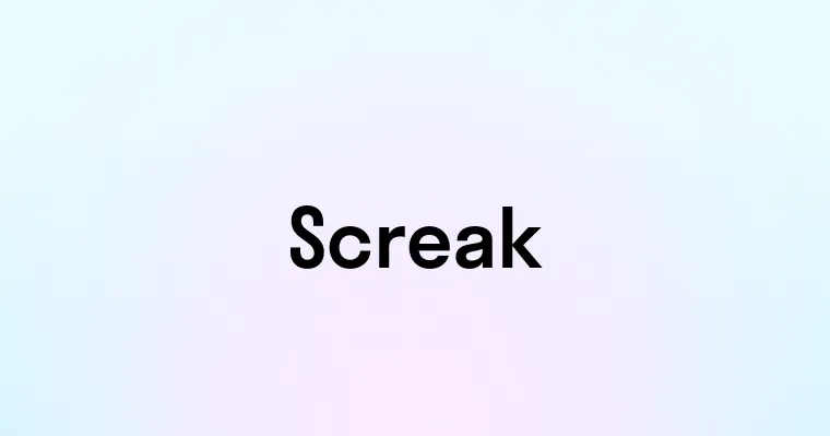 Screak