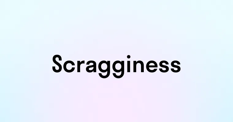 Scragginess