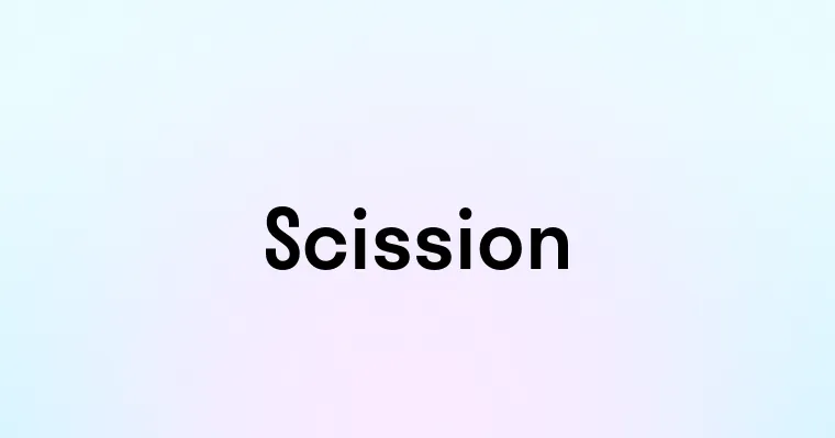 Scission