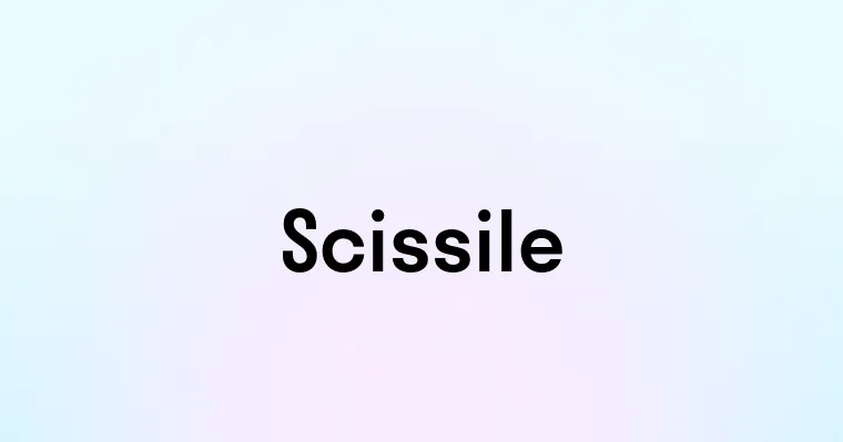 Scissile