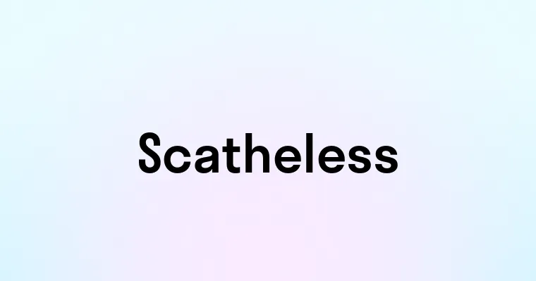 Scatheless