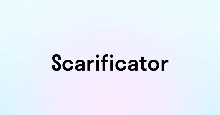 Scarificator