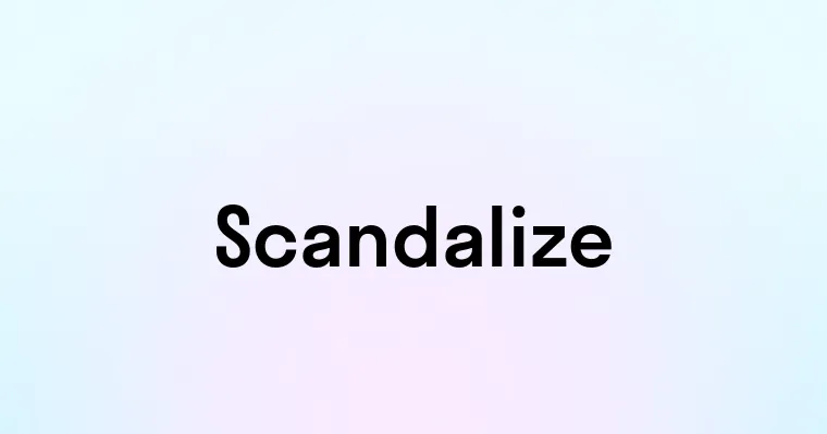 Scandalize