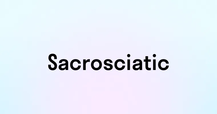 Sacrosciatic