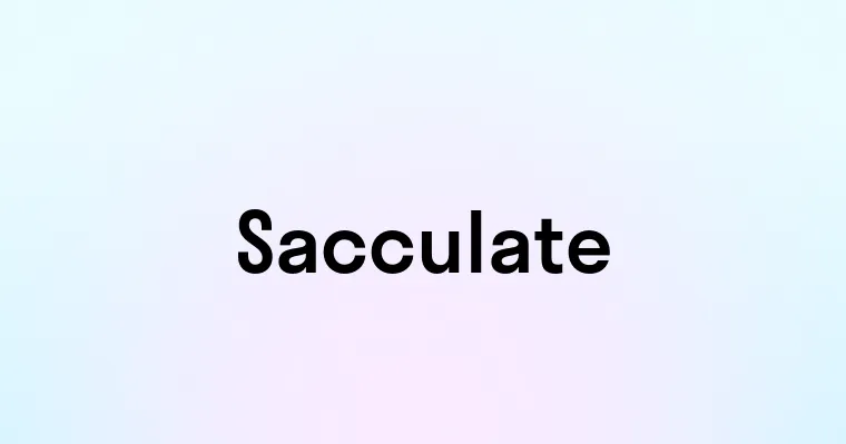 Sacculate