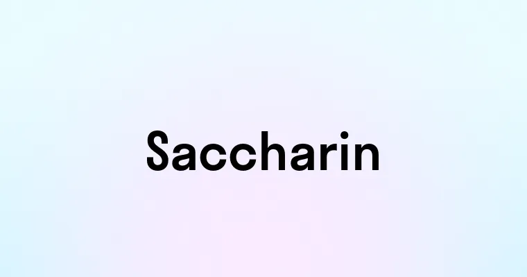 Saccharin